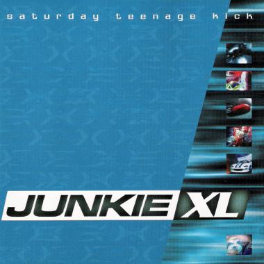 Junkie XL -  Saturday Teenage Kick